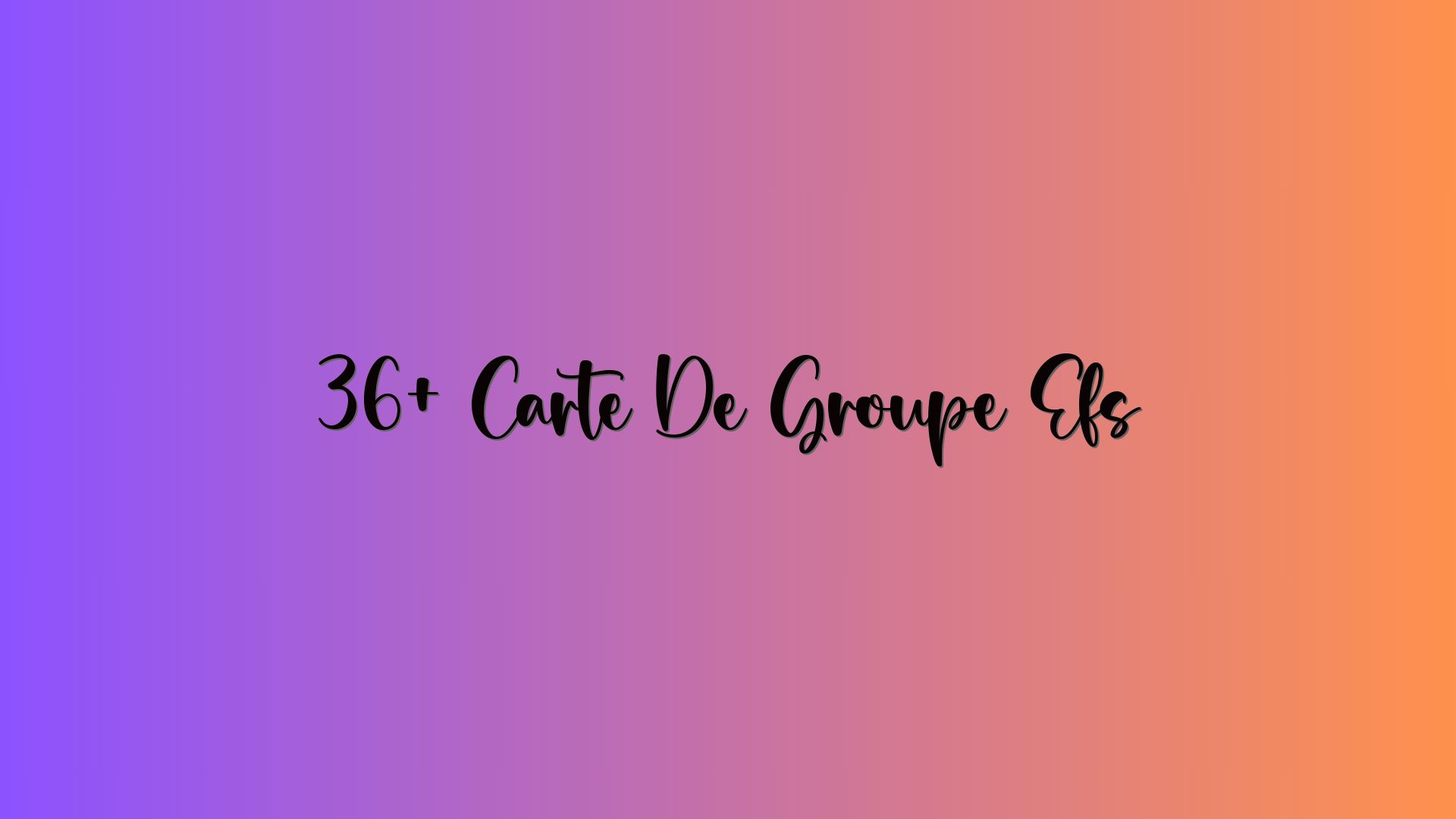 36+ Carte De Groupe Efs