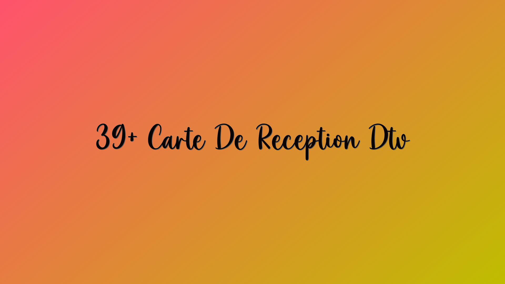 39+ Carte De Reception Dtv