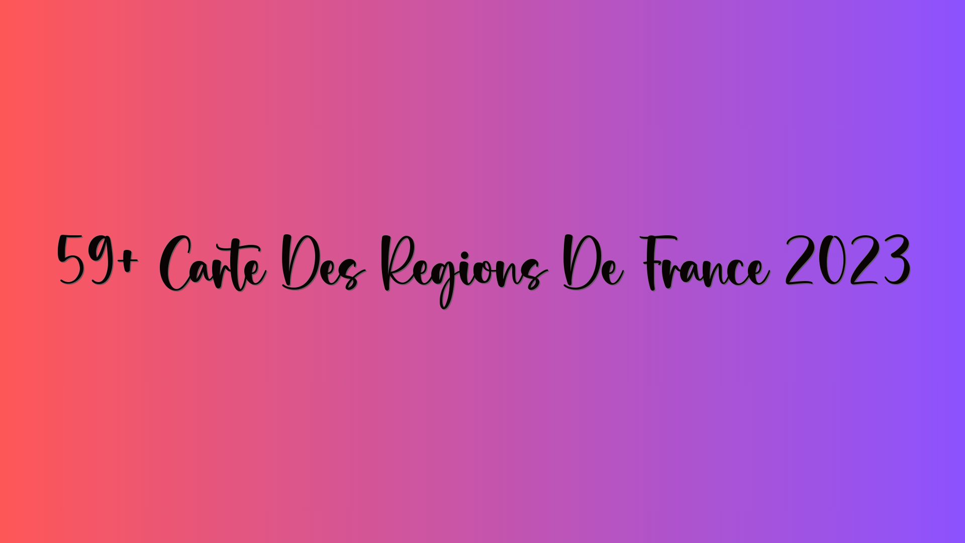 59+ Carte Des Régions De France 2023