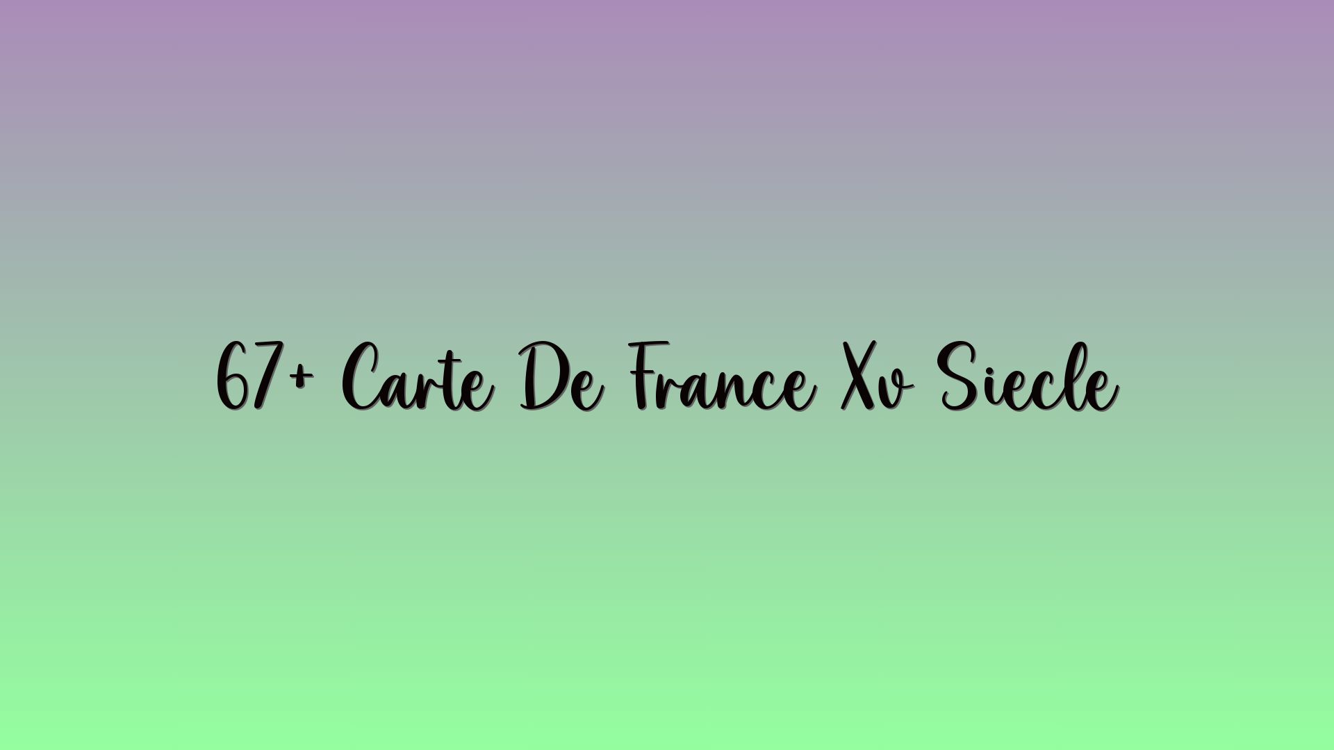 67+ Carte De France Xv Siecle