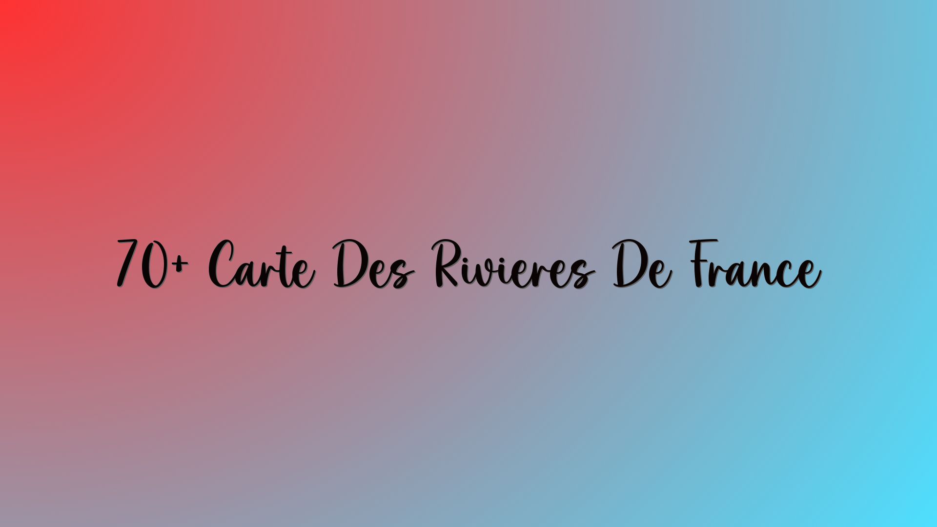 70+ Carte Des Rivières De France