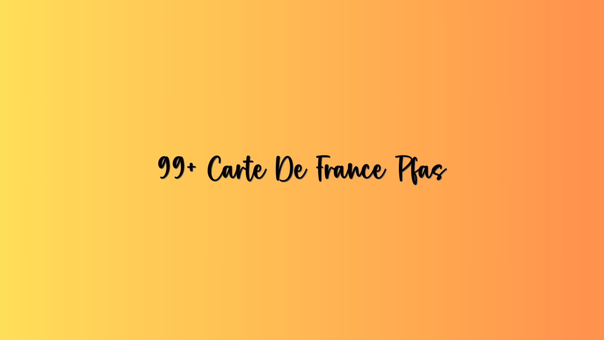 99+ Carte De France Pfas
