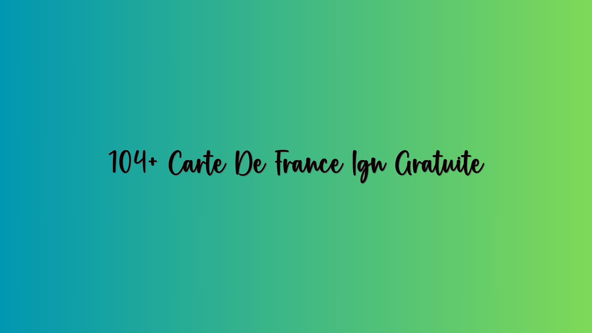 104+ Carte De France Ign Gratuite