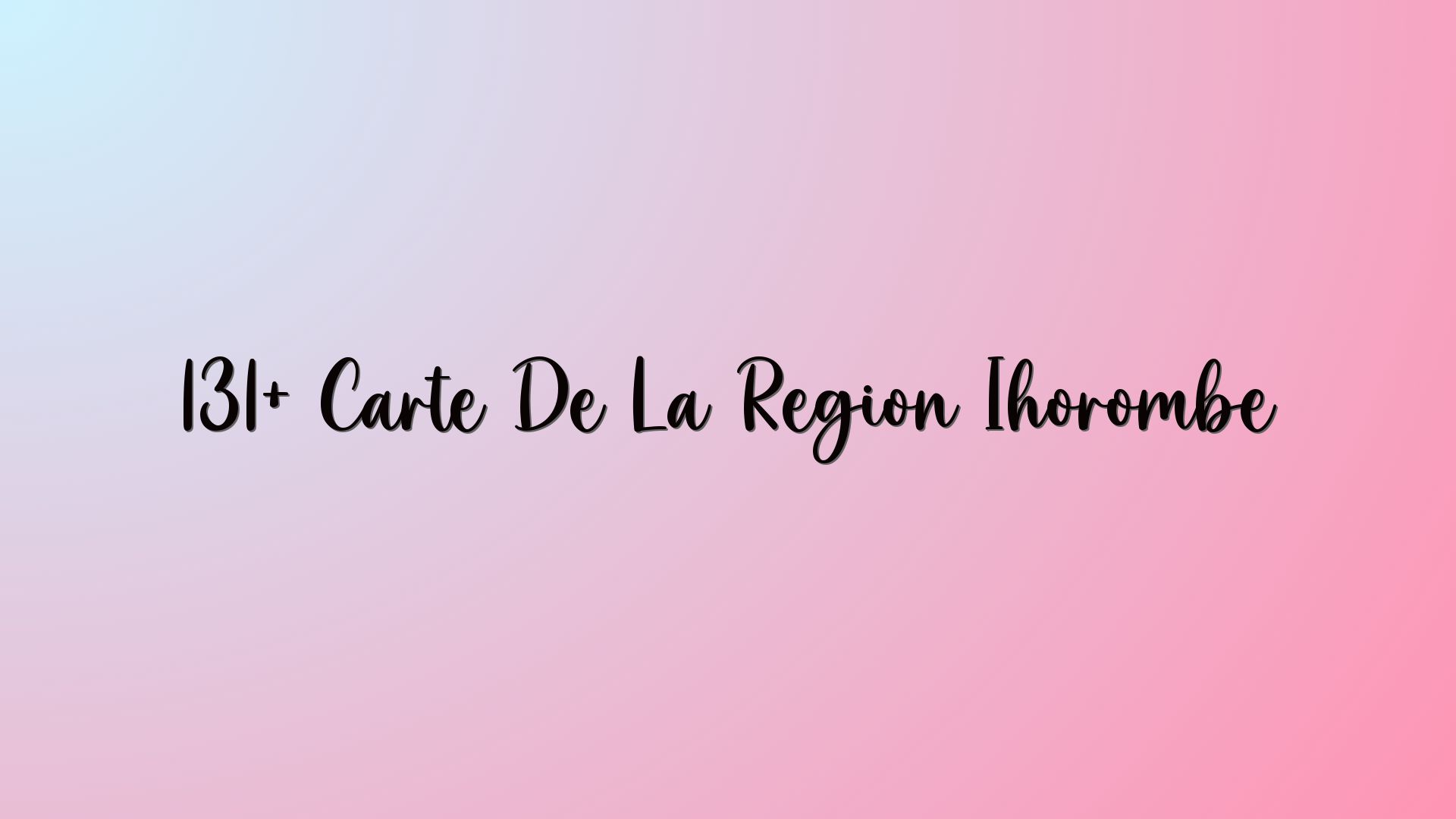 131+ Carte De La Region Ihorombe