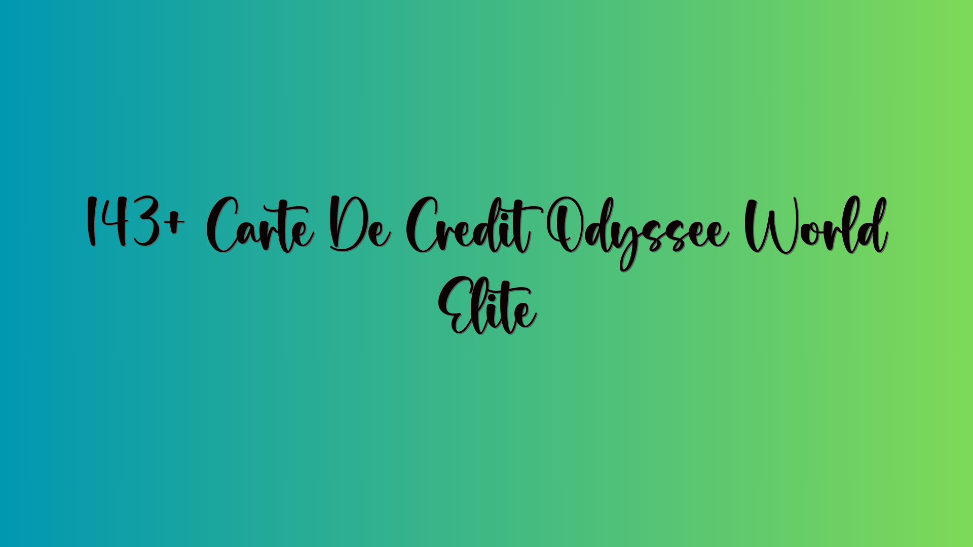 143+ Carte De Credit Odyssée World Elite