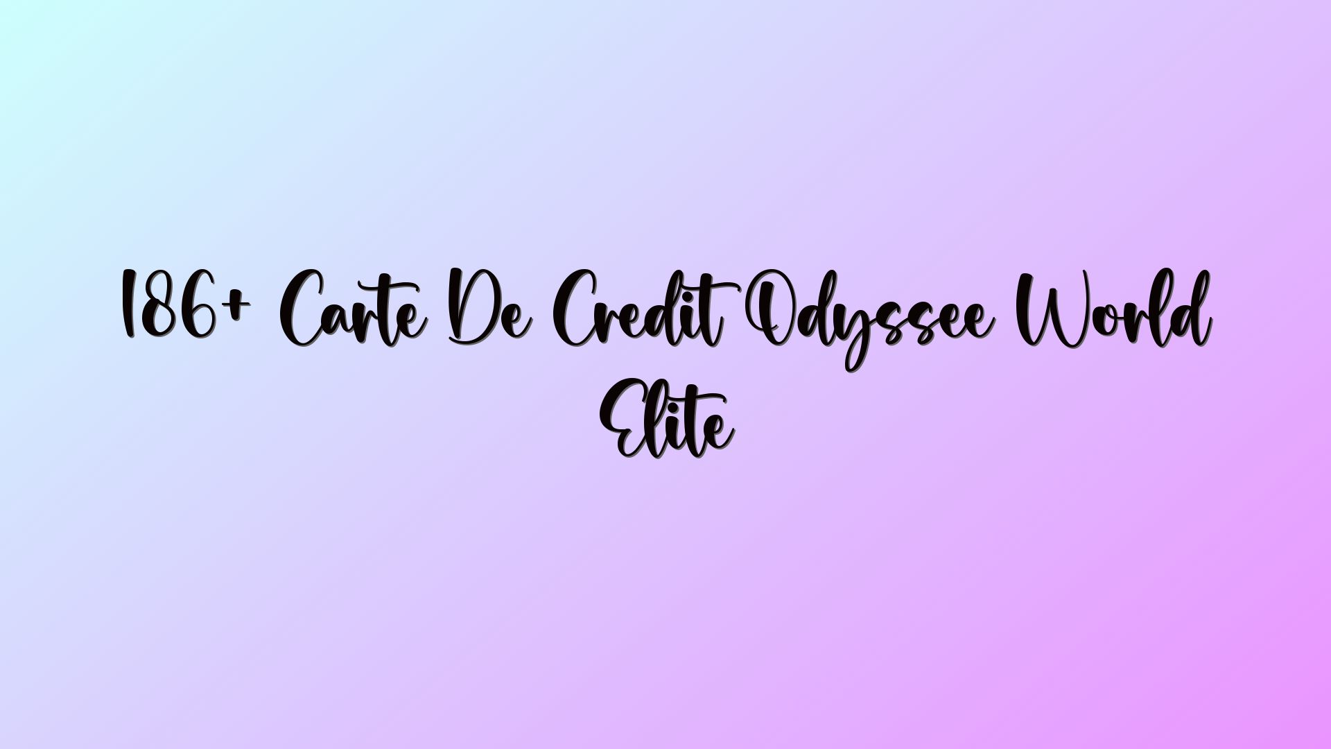 186+ Carte De Credit Odyssée World Elite