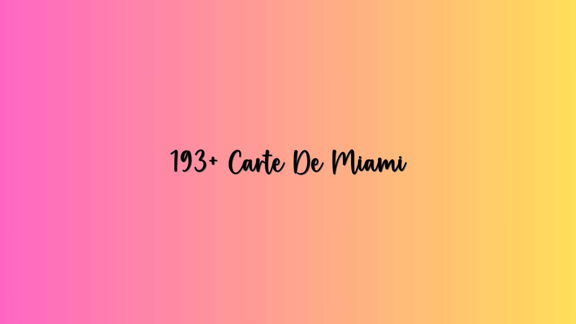 193+ Carte De Miami