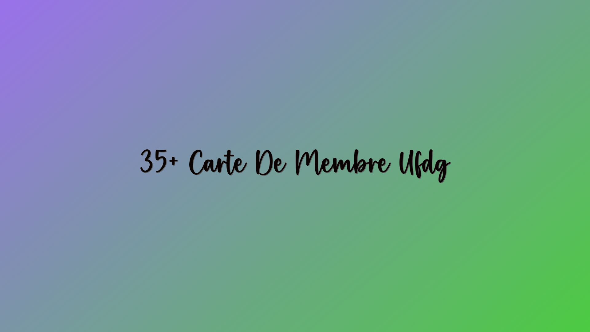 35+ Carte De Membre Ufdg