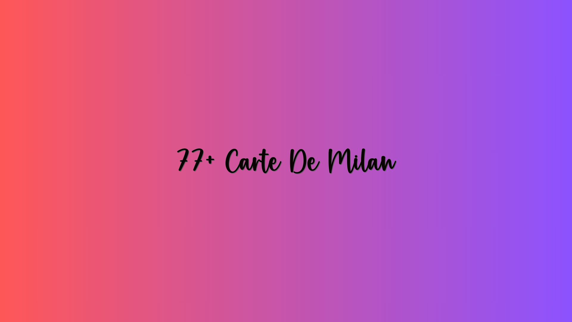77+ Carte De Milan