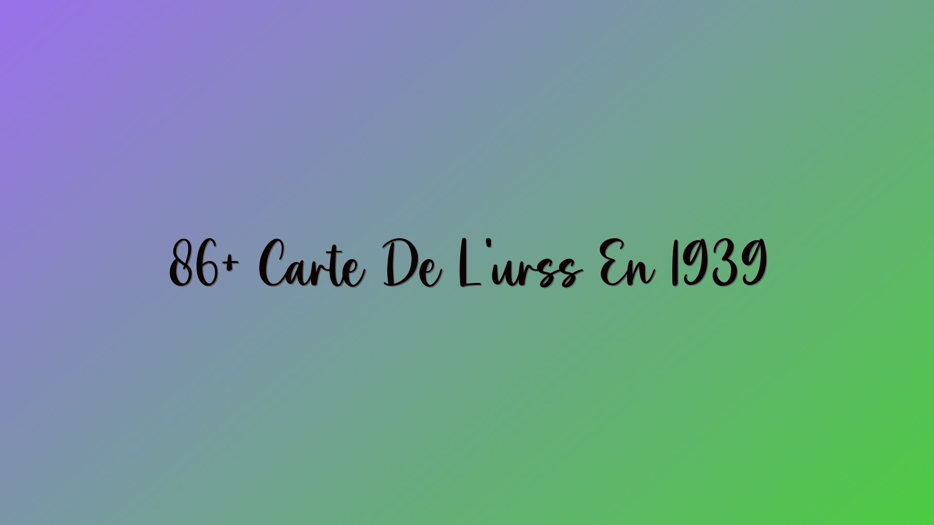 86+ Carte De L’urss En 1939