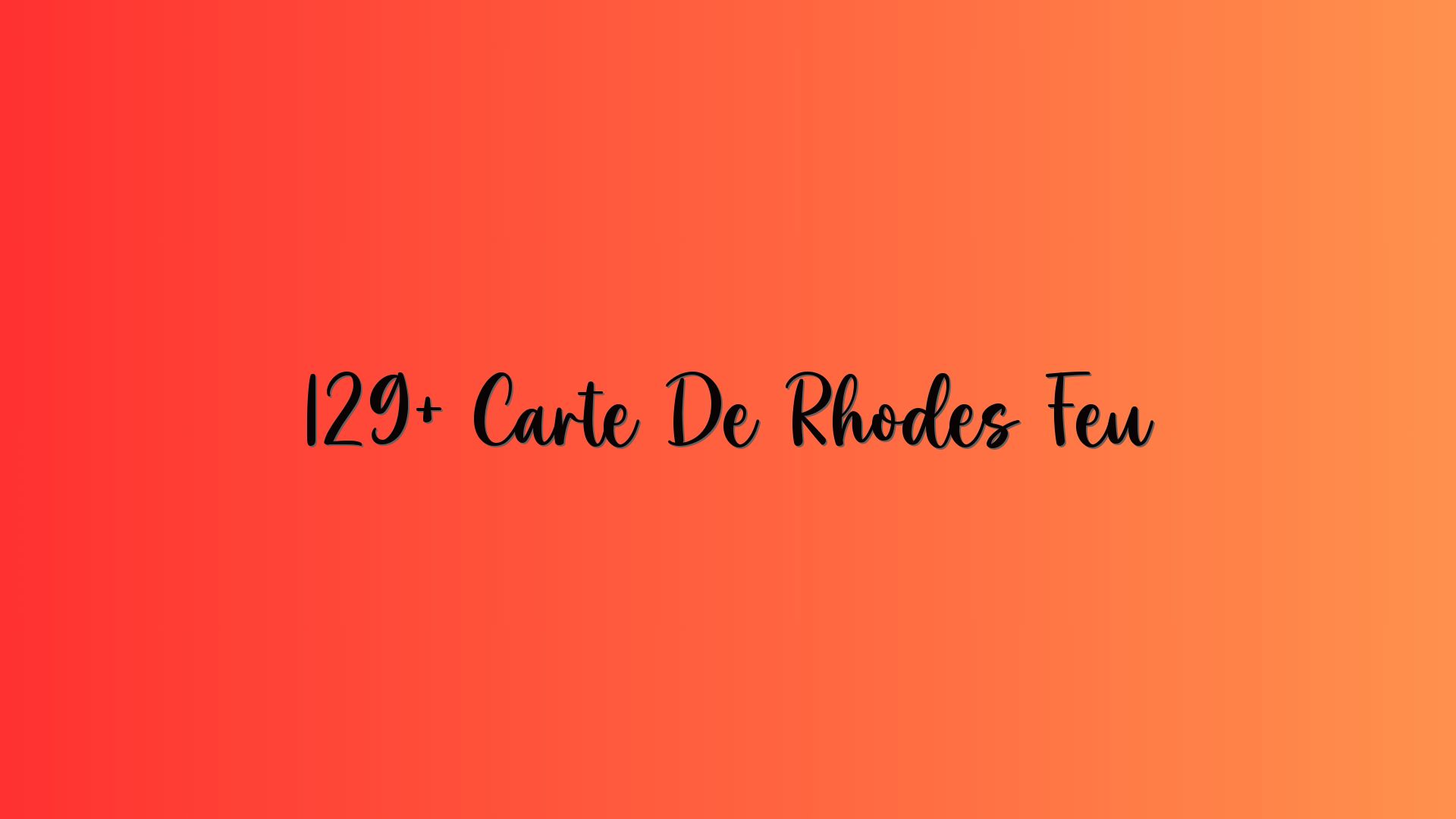 129+ Carte De Rhodes Feu