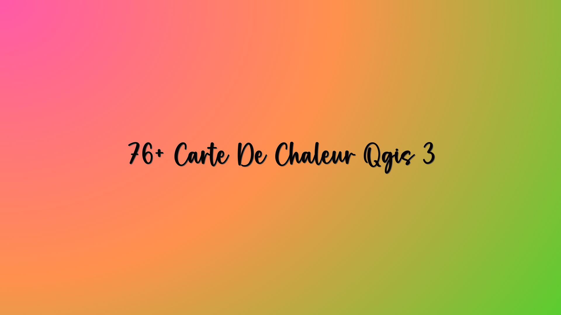 76+ Carte De Chaleur Qgis 3