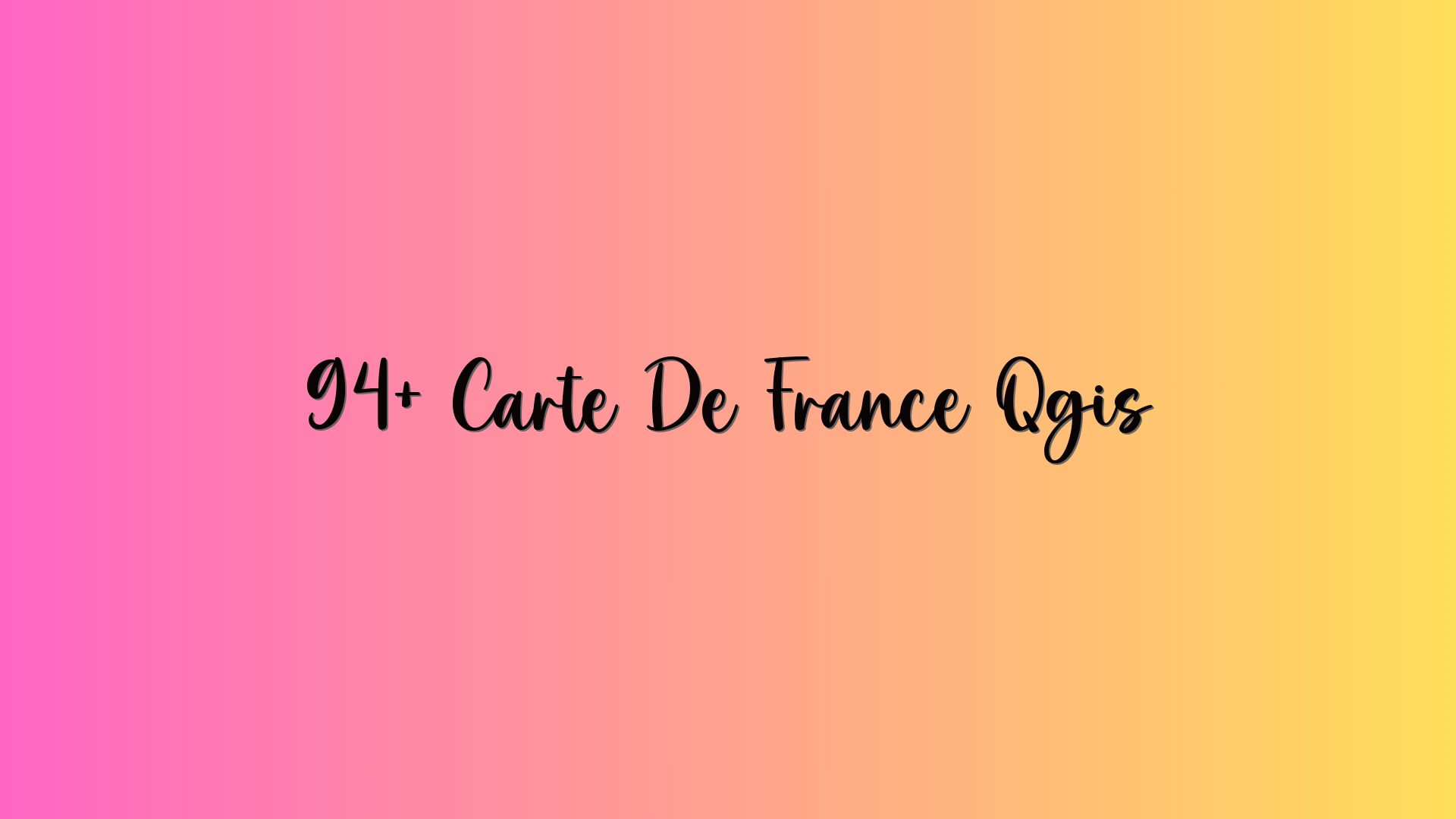 94+ Carte De France Qgis