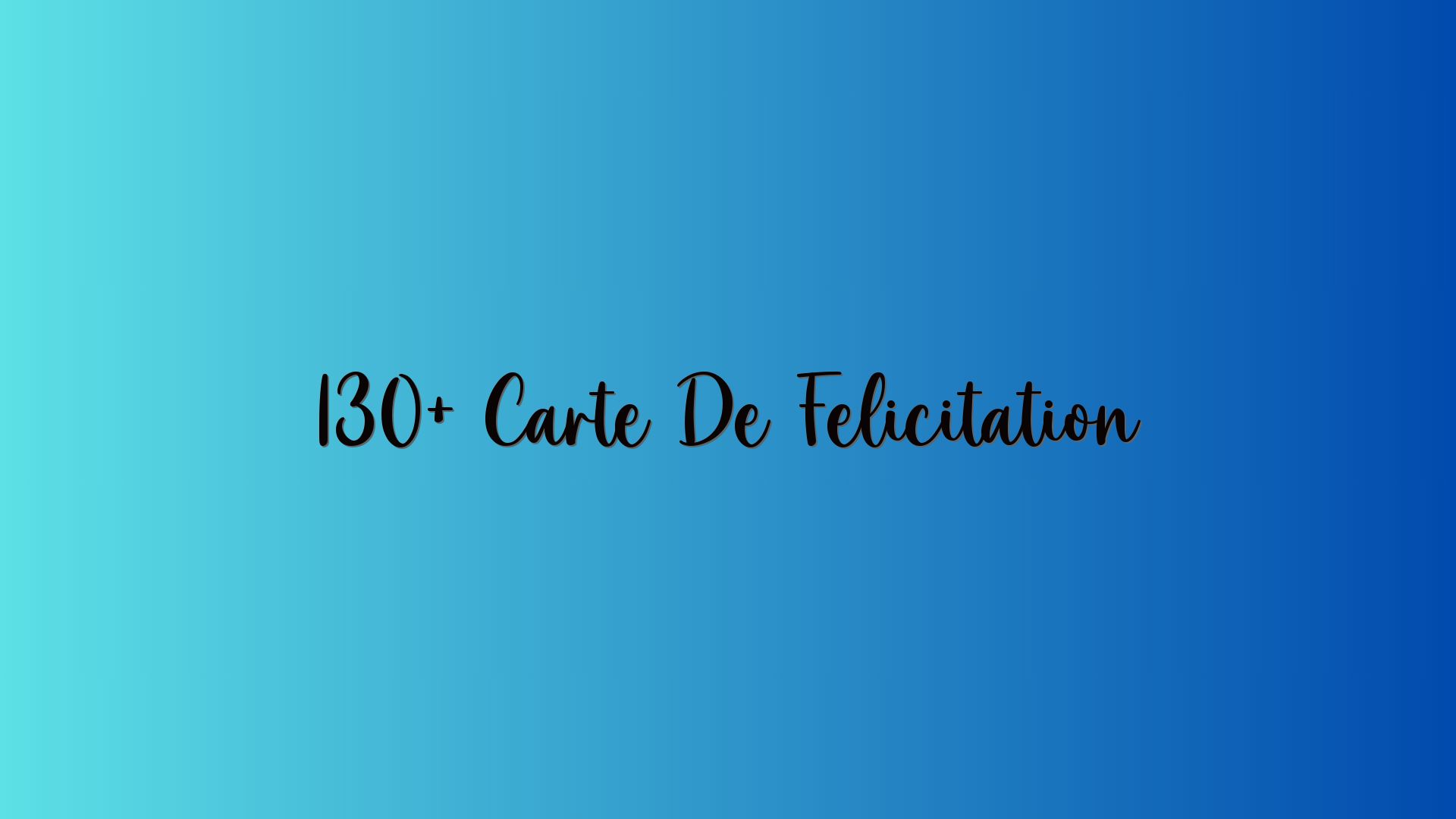 130+ Carte De Felicitation
