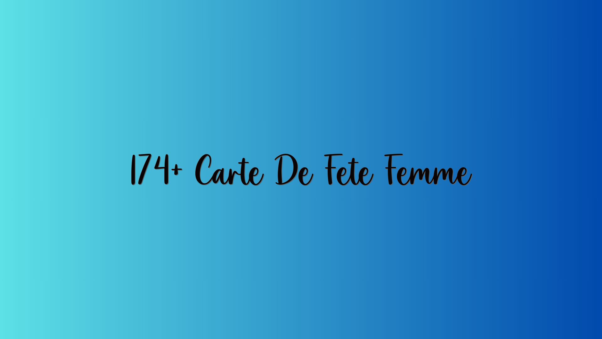 174+ Carte De Fete Femme