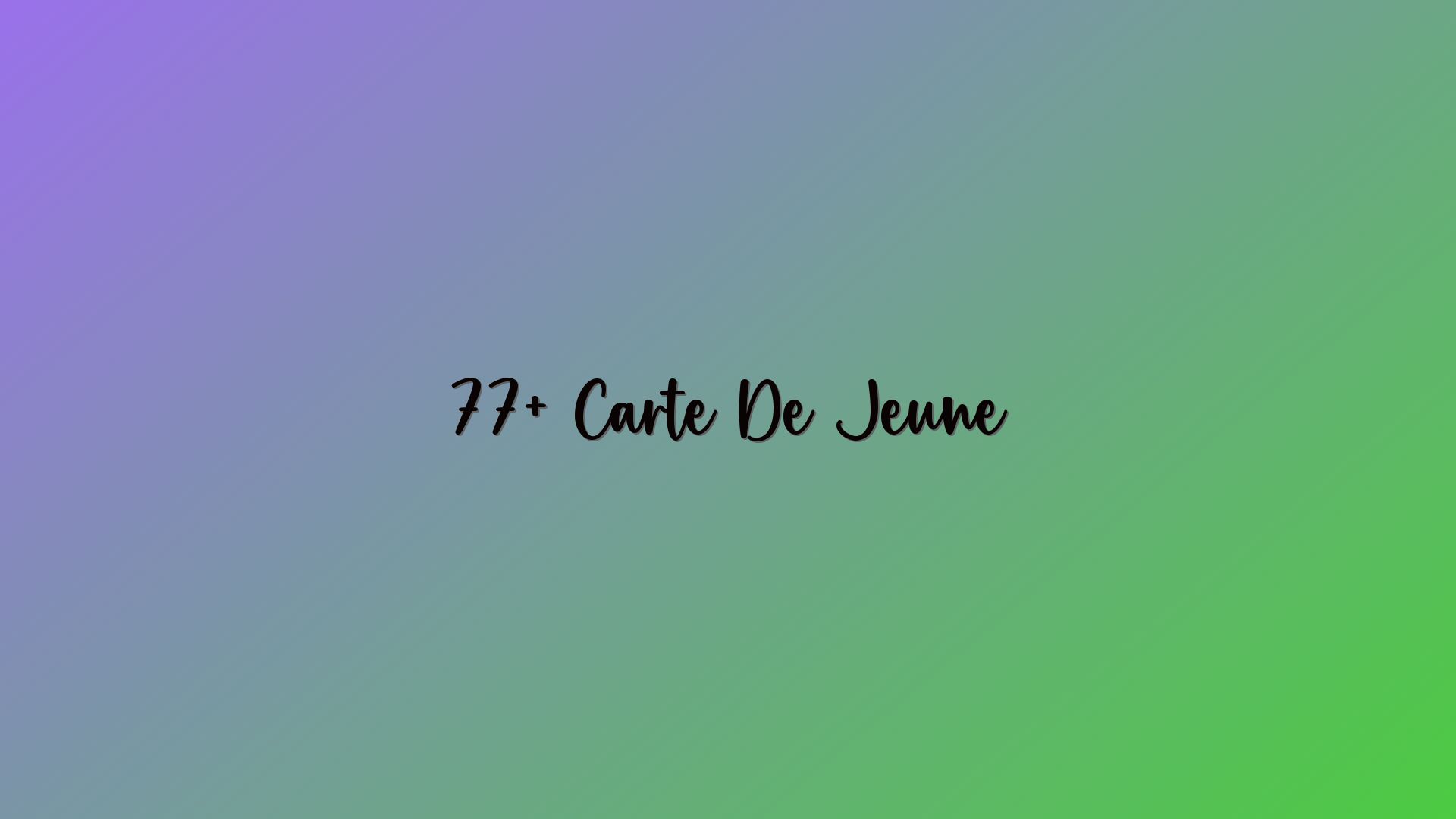 77+ Carte De Jeune