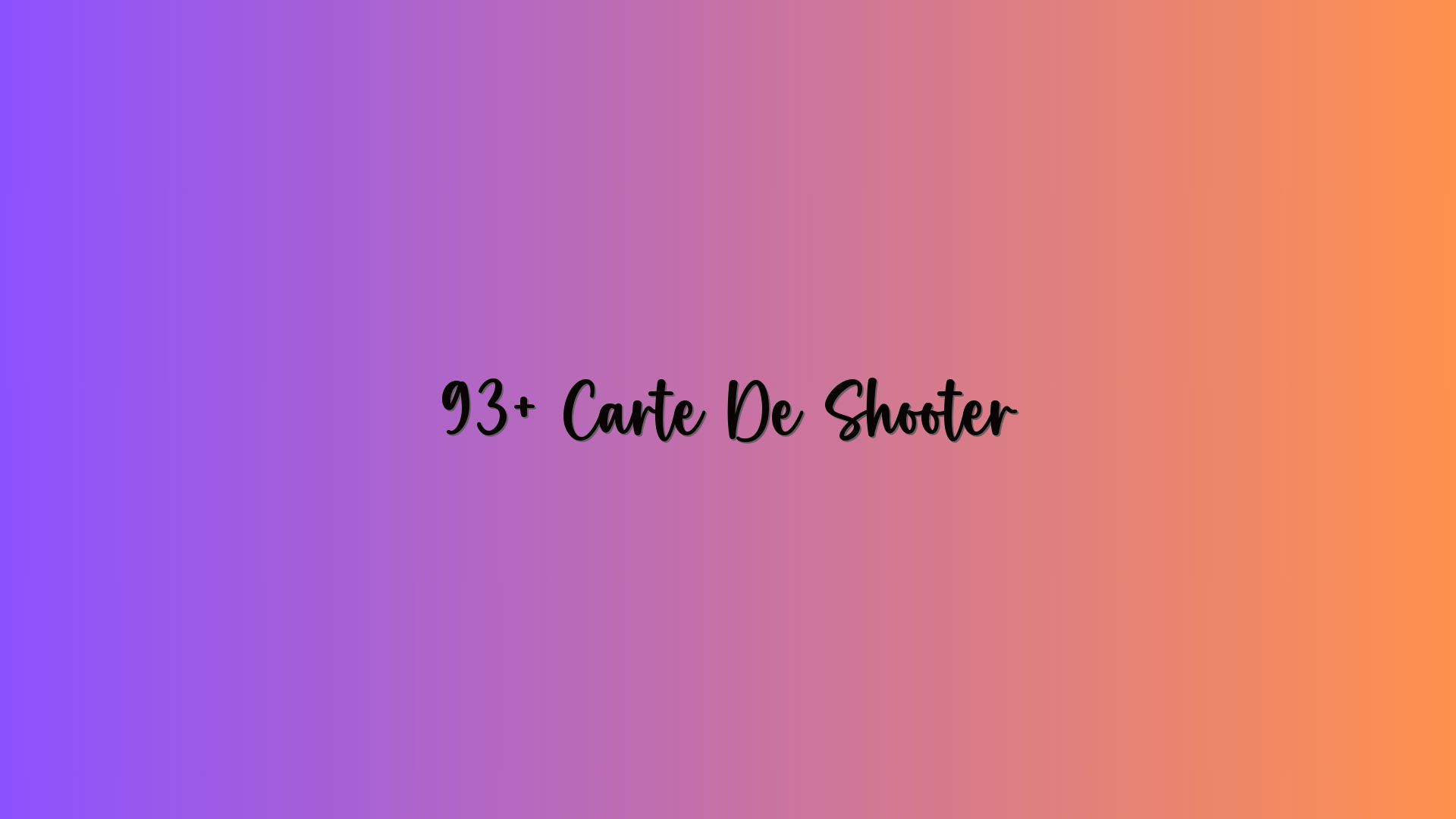 93+ Carte De Shooter