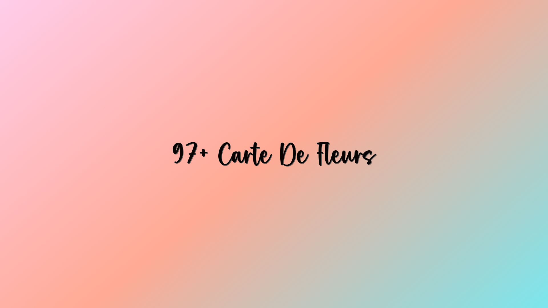 97+ Carte De Fleurs